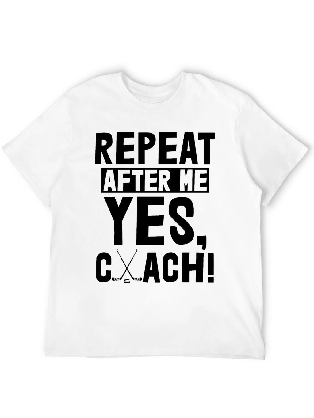 Repeat After Me Hockey Coach T-Shirt