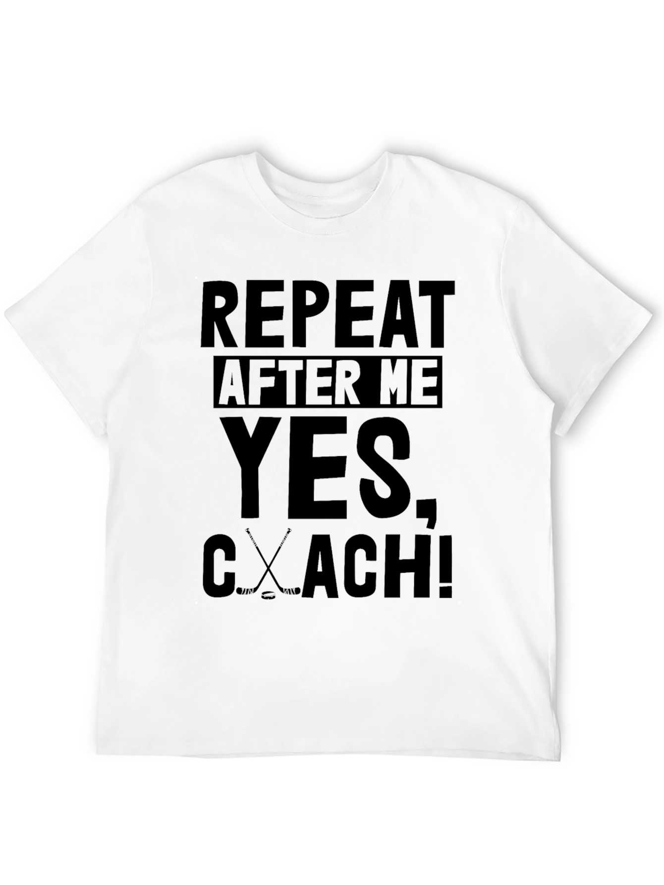 Repeat After Me Hockey Coach T-Shirt