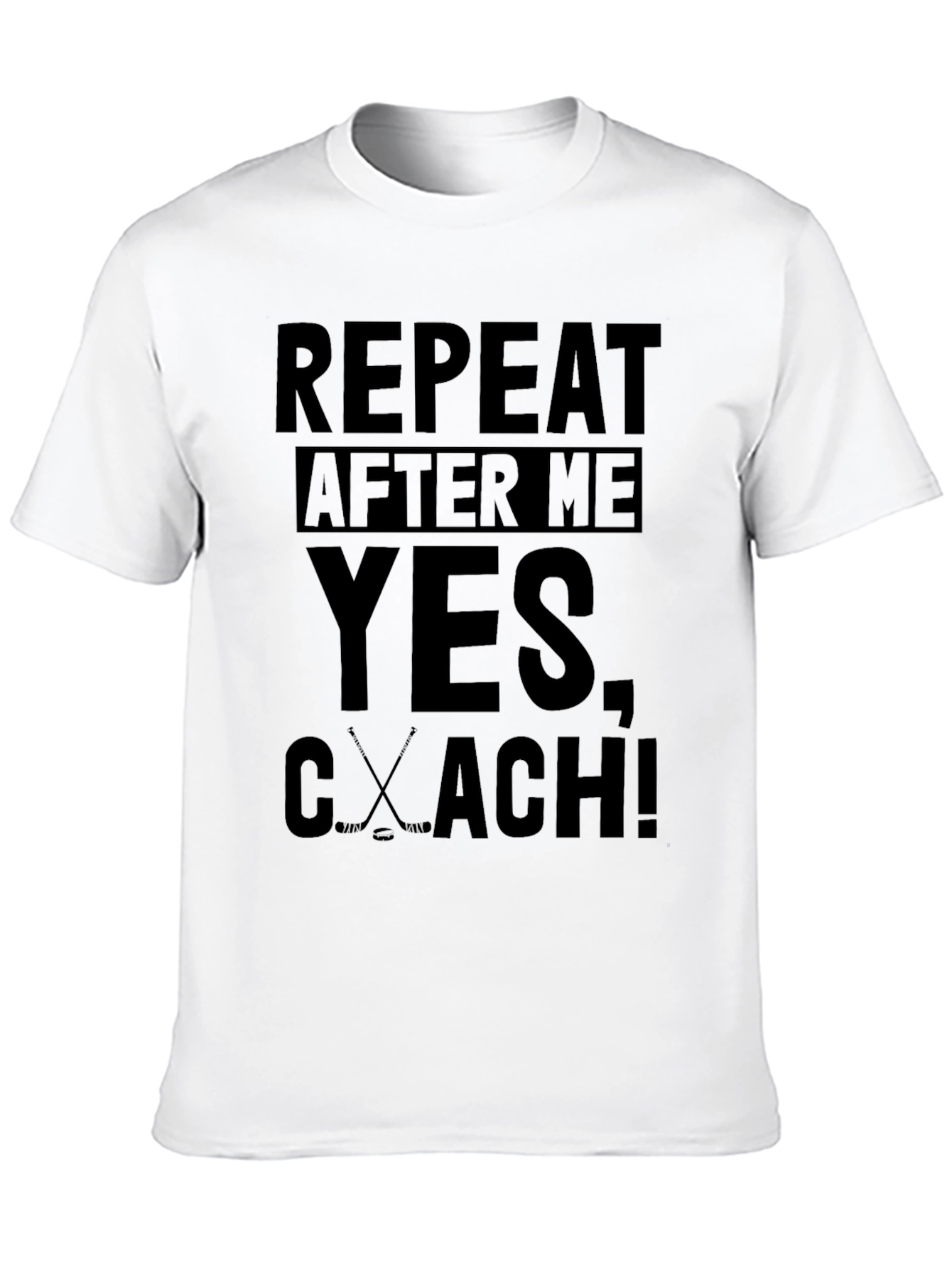 Repeat After Me Hockey Coach T-Shirt