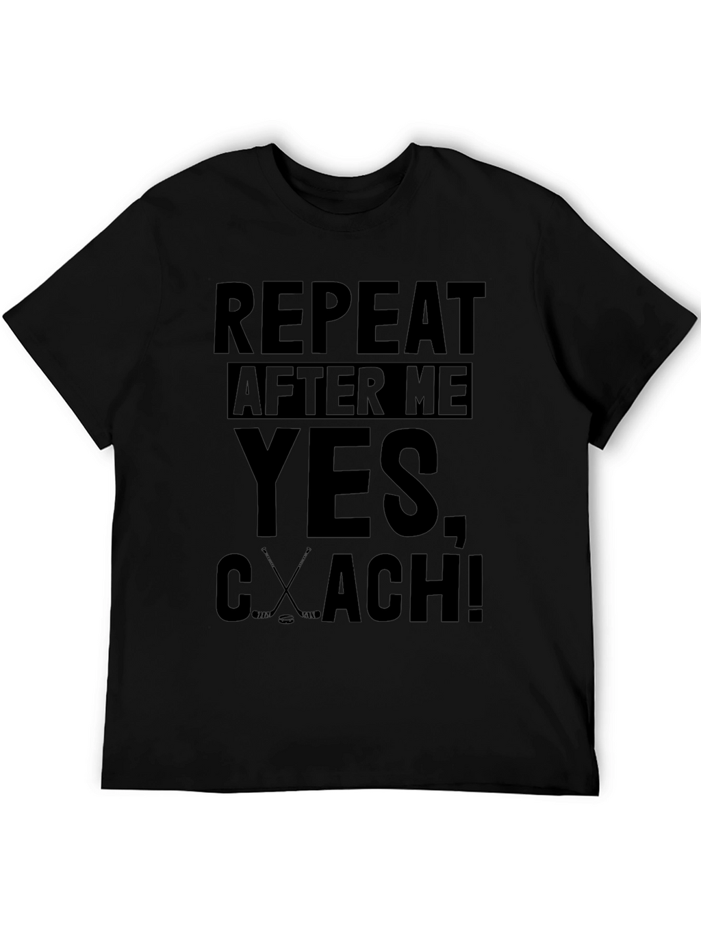 Repeat After Me Hockey Coach T-Shirt