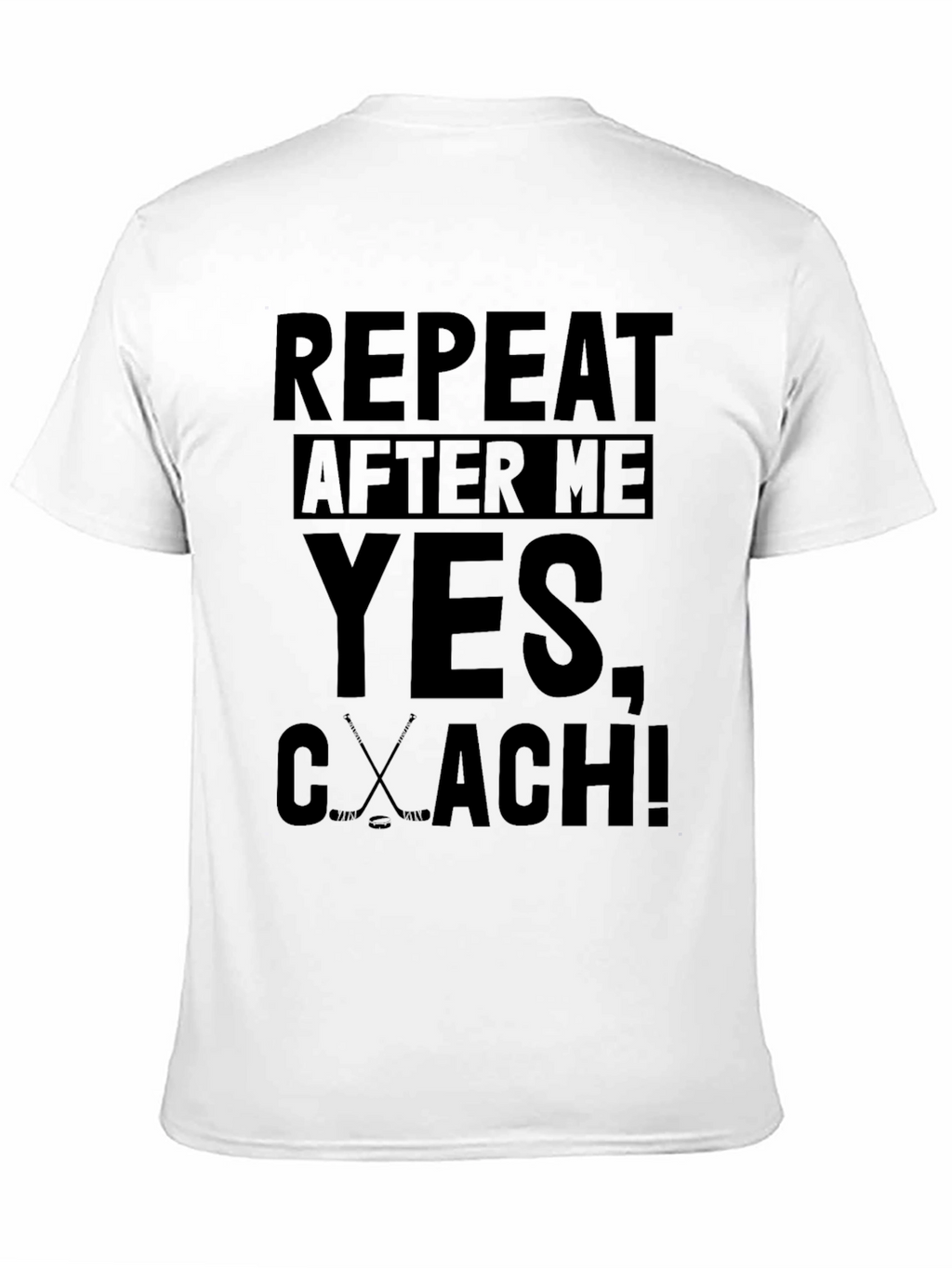 Repeat After Me Hockey Coach T-Shirt