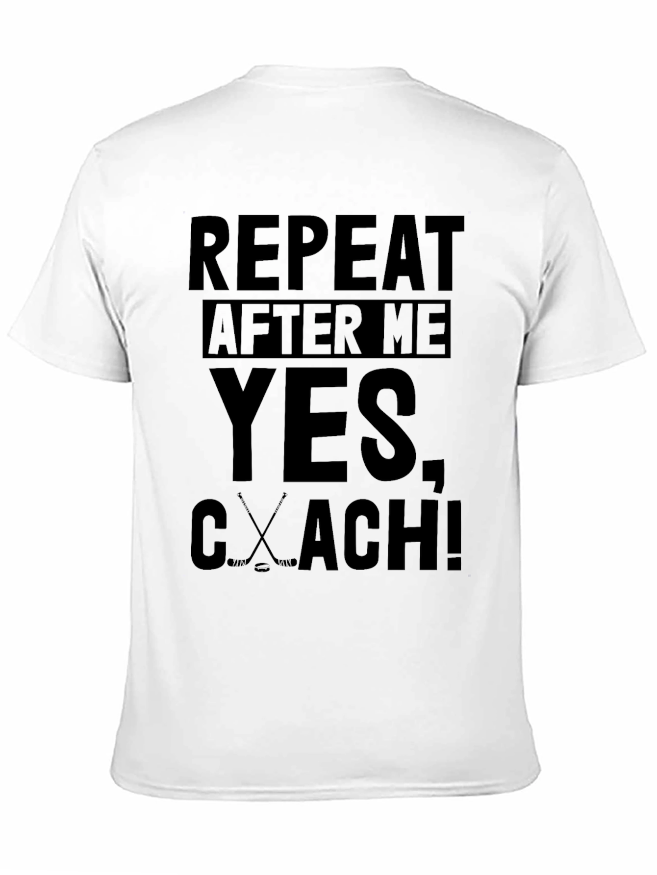 Repeat After Me Hockey Coach T-Shirt