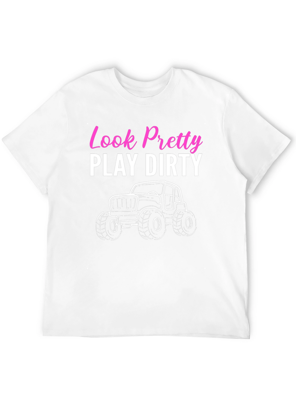 Look Pretty Play Dirty Off Road T-Shirt