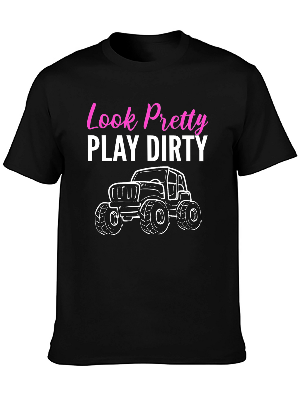 Look Pretty Play Dirty Off Road T-Shirt