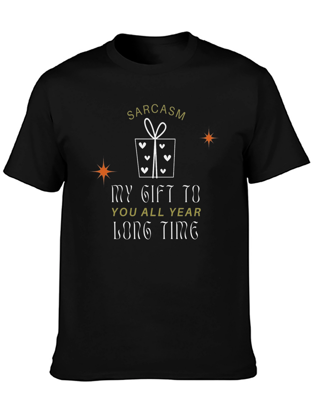 Sarcasm Gift T-Shirt - Year-Round Humor