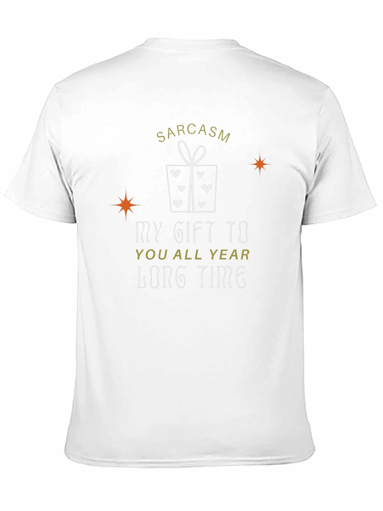 Sarcasm Gift T-Shirt - Year-Round Humor