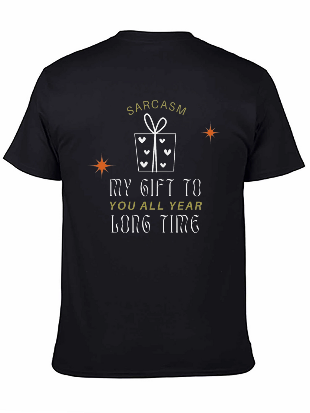 Sarcasm Gift T-Shirt - Year-Round Humor