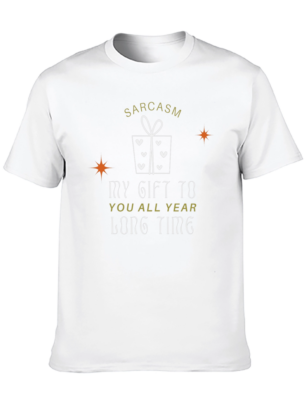 Sarcasm Gift T-Shirt - Year-Round Humor