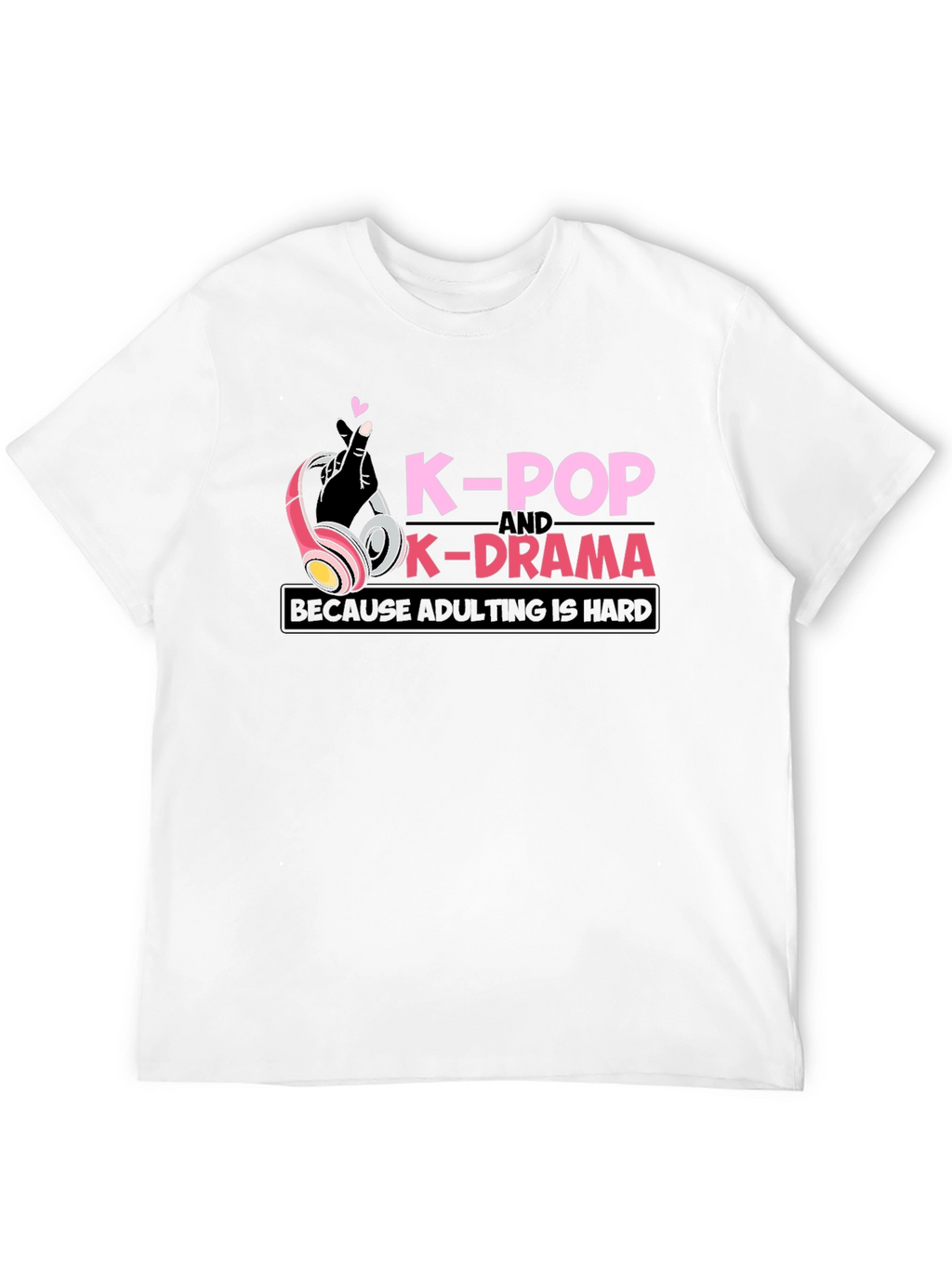 K-Pop & K-Drama Adulting is Hard Graphic Tee
