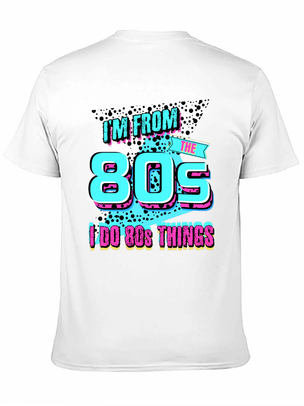 Im From The 80s T-Shirt