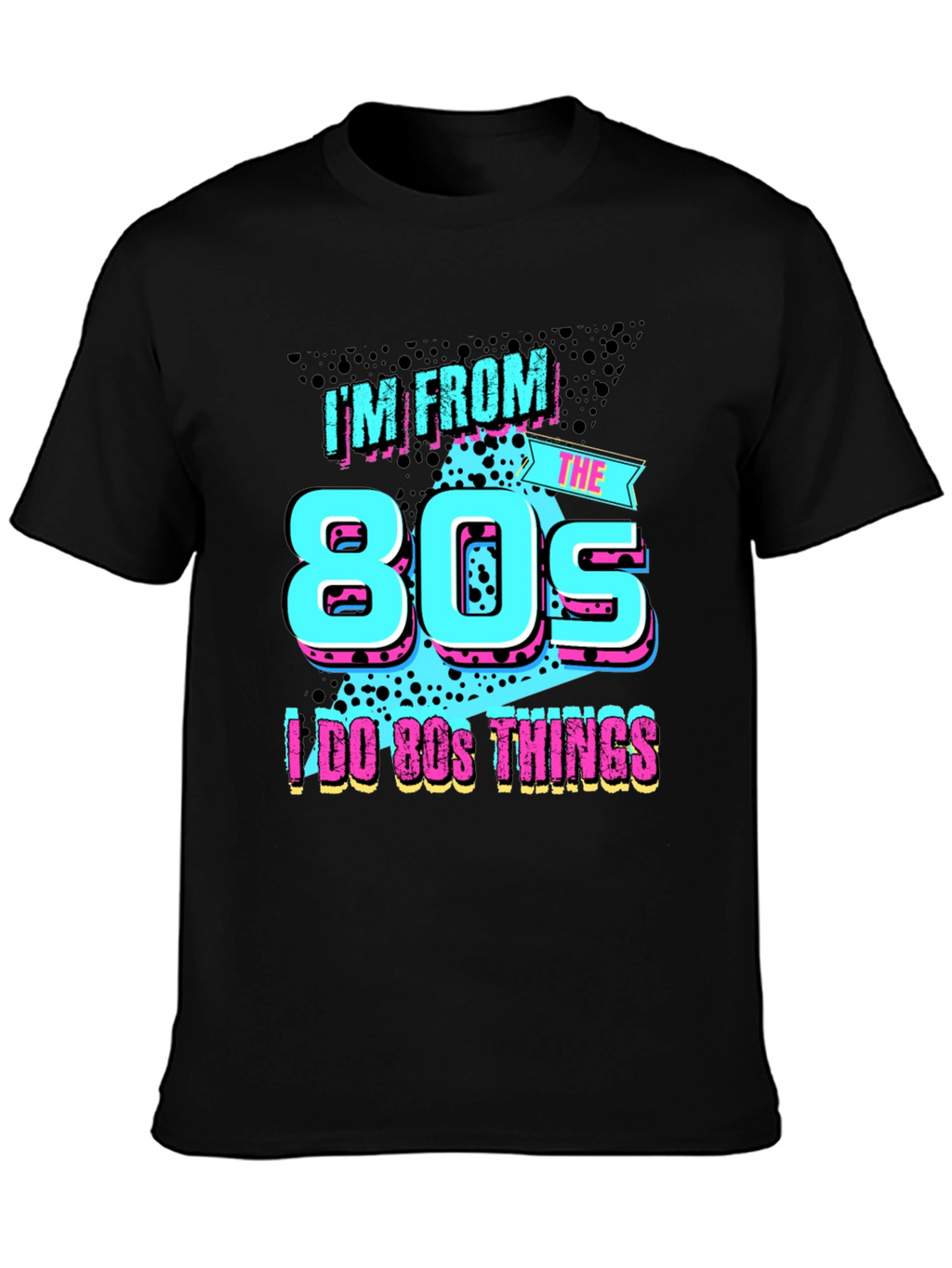 Im From The 80s T-Shirt