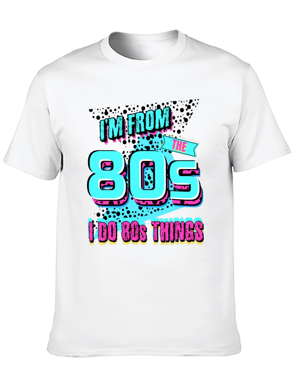 Im From The 80s T-Shirt