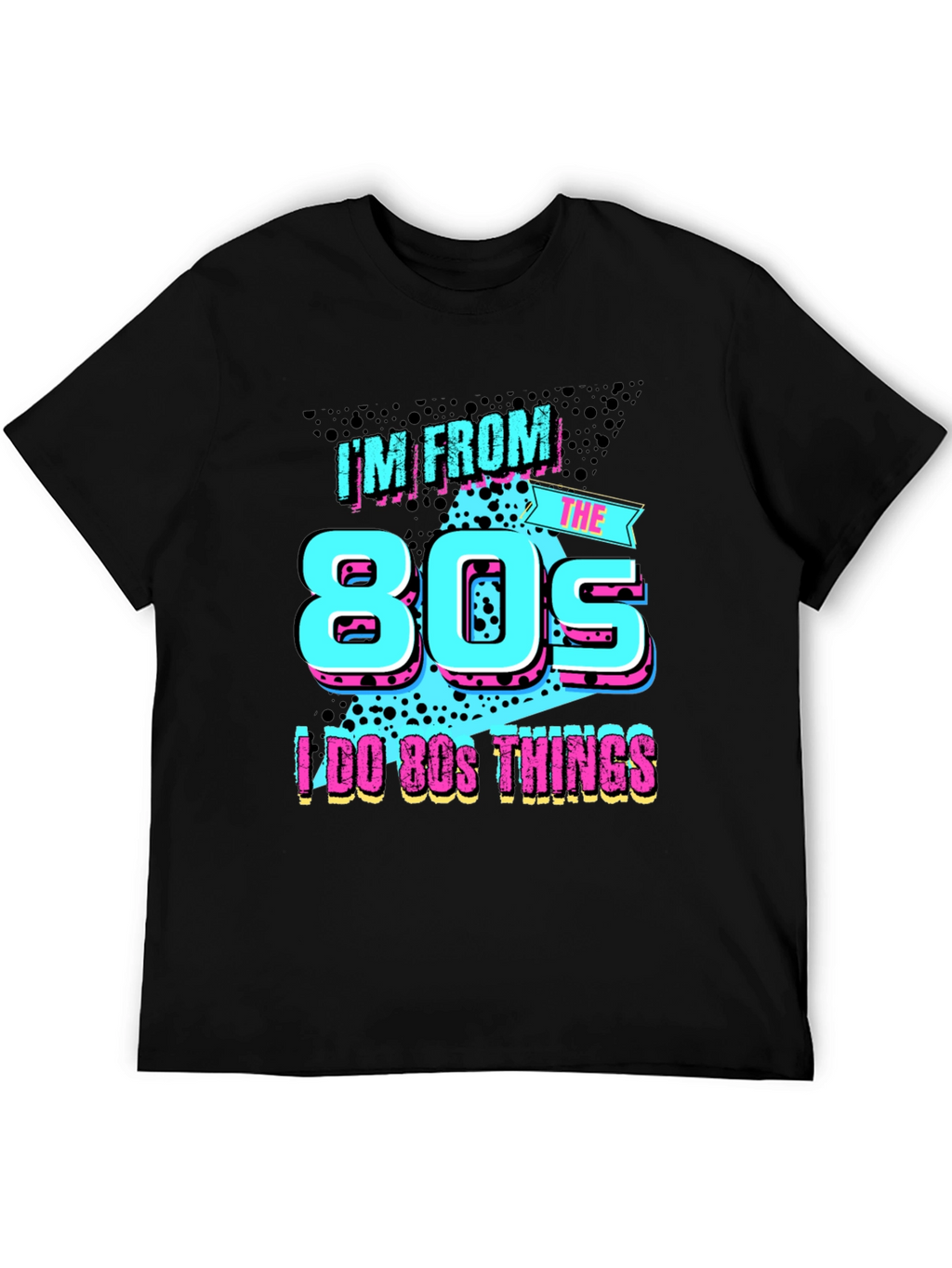 Im From The 80s T-Shirt
