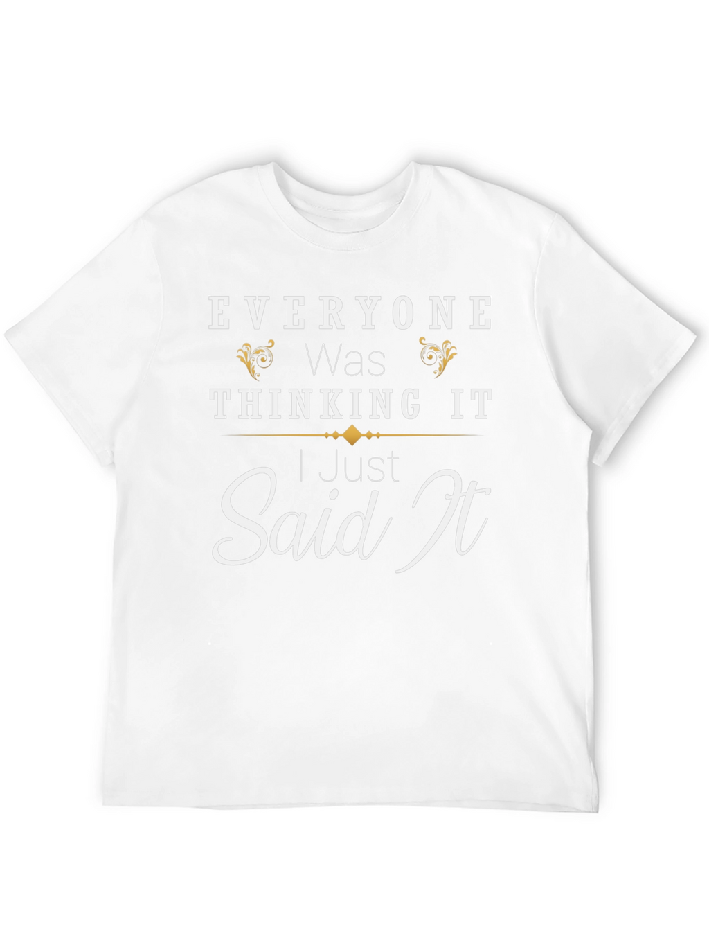 Everyone Was Thinking It Black T-Shirt