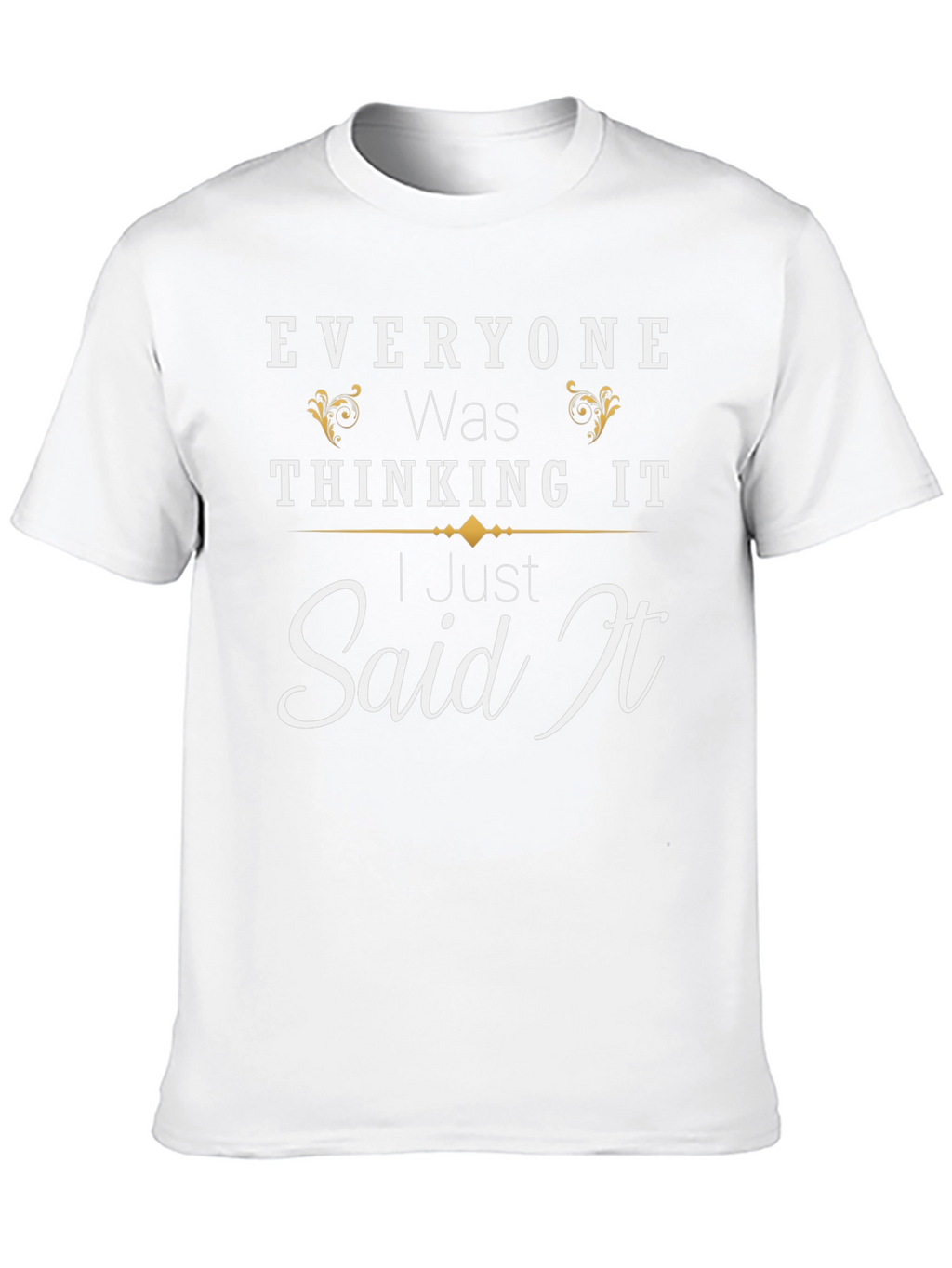 Everyone Was Thinking It Black T-Shirt