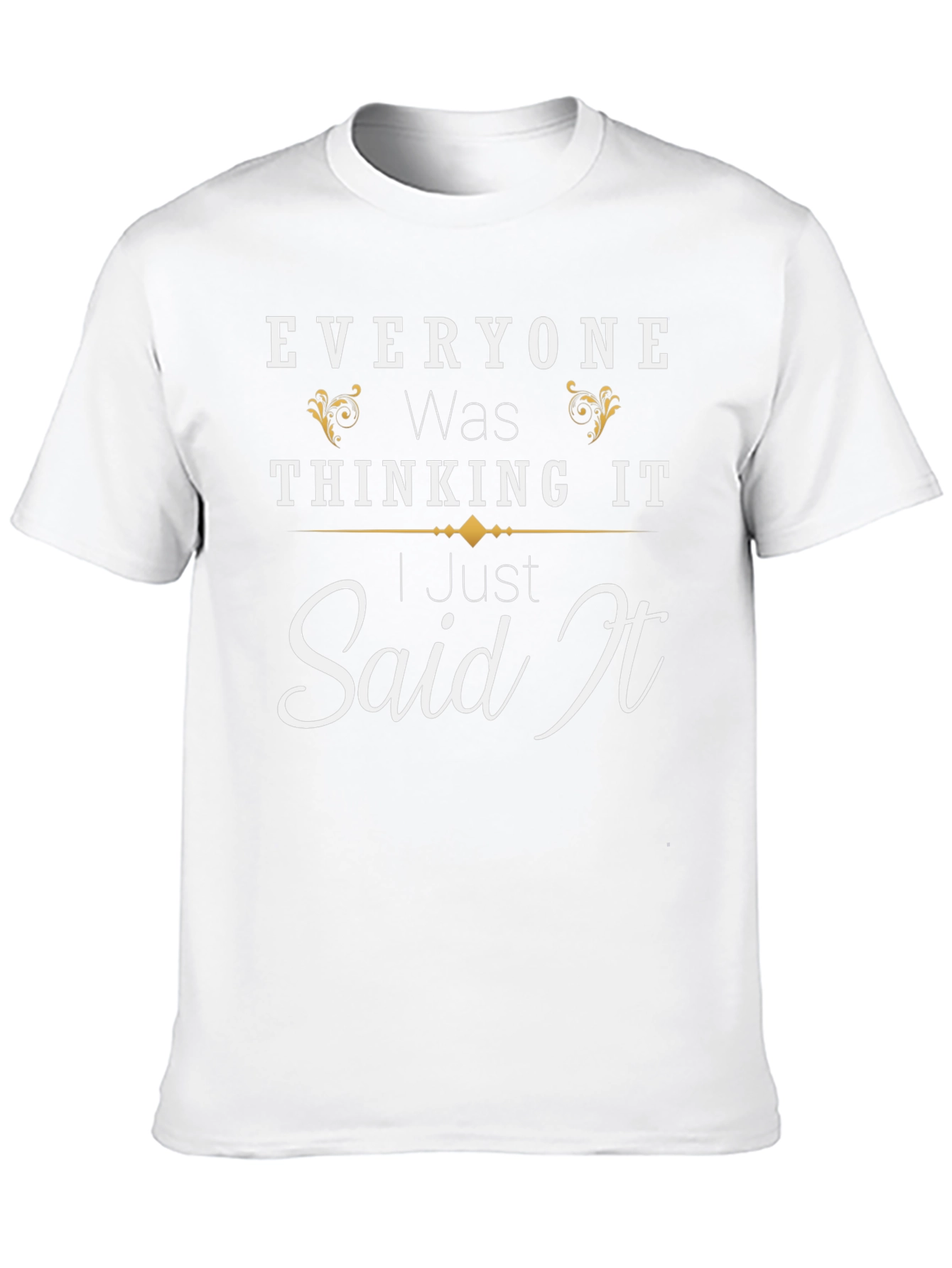 Everyone Was Thinking It Black T-Shirt