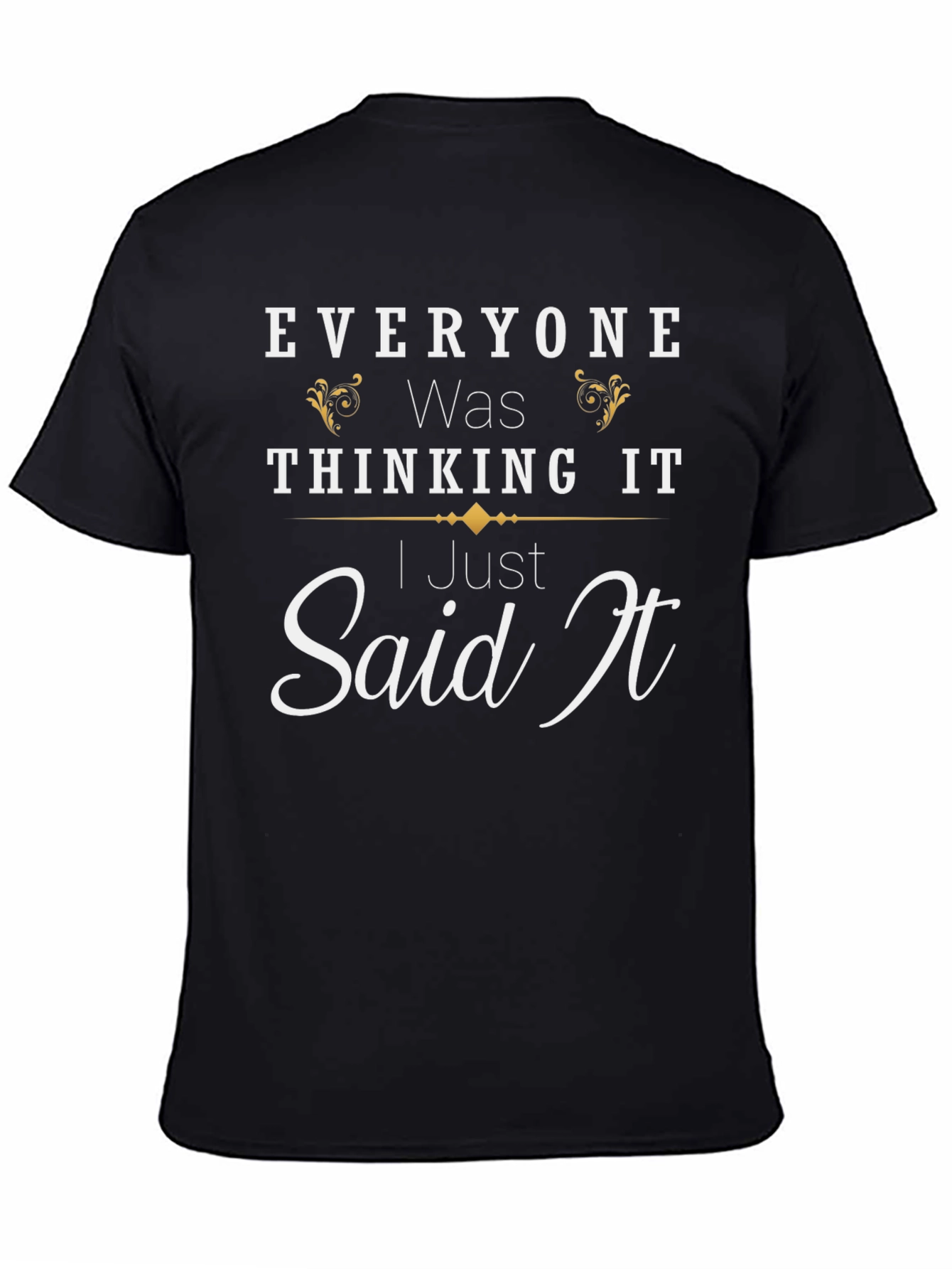 Everyone Was Thinking It Black T-Shirt