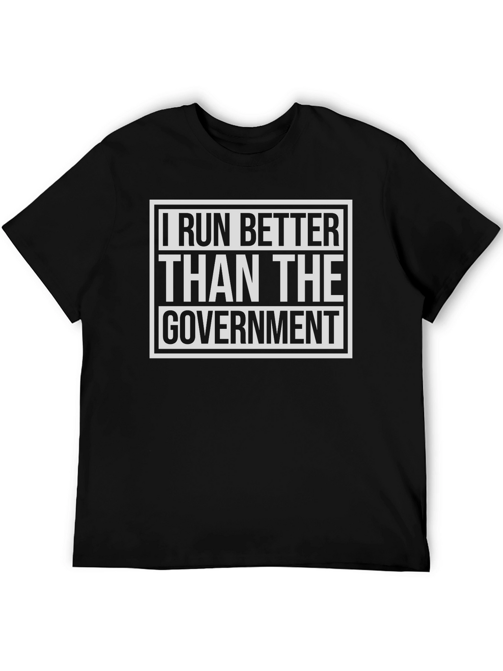 I Run Better Than The Government Black T-Shirt