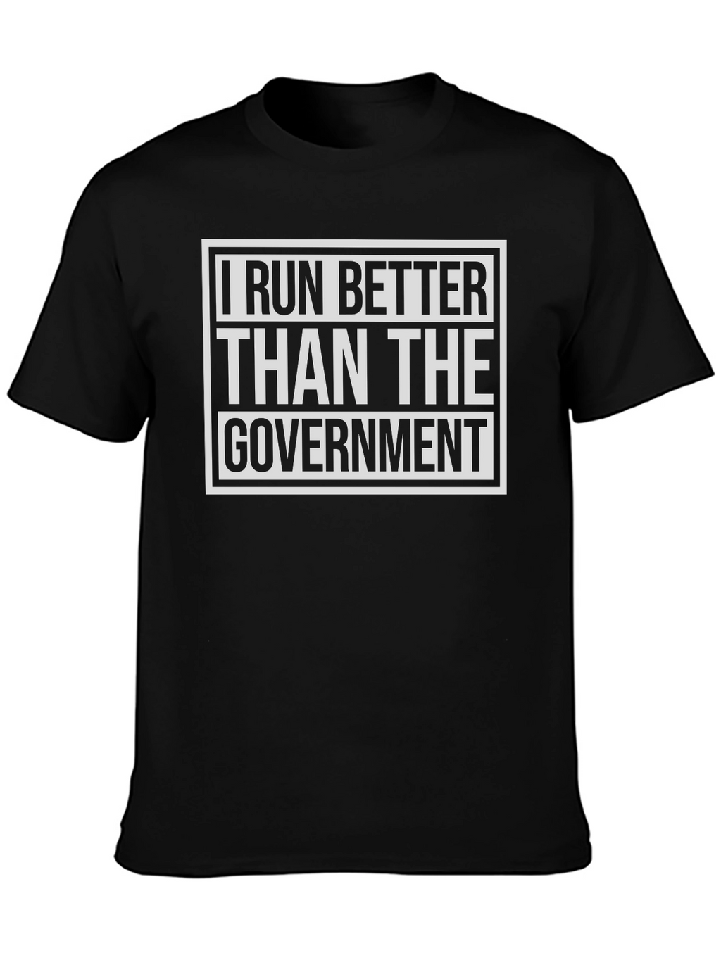 I Run Better Than The Government Black T-Shirt