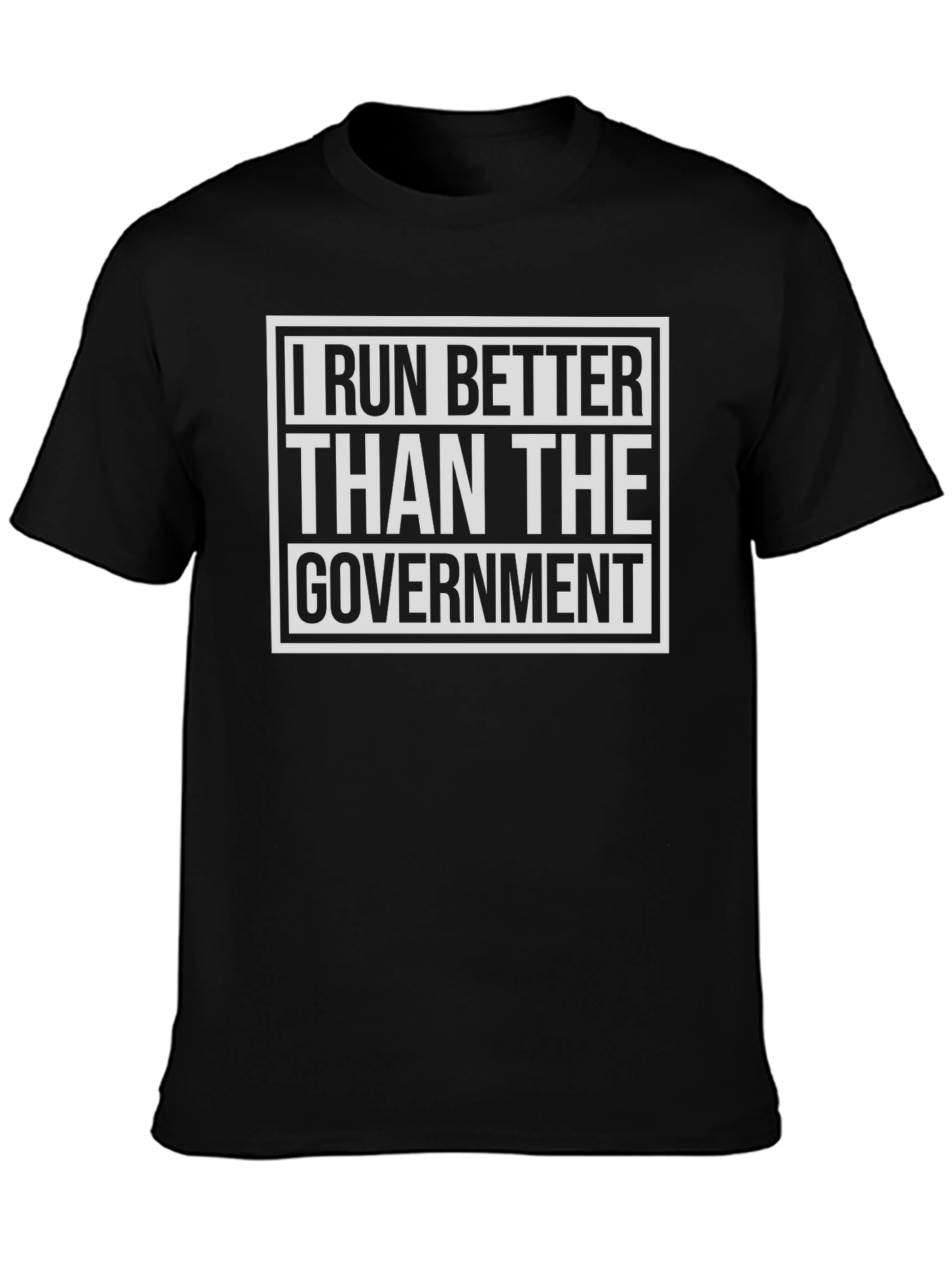 I Run Better Than The Government Black T-Shirt