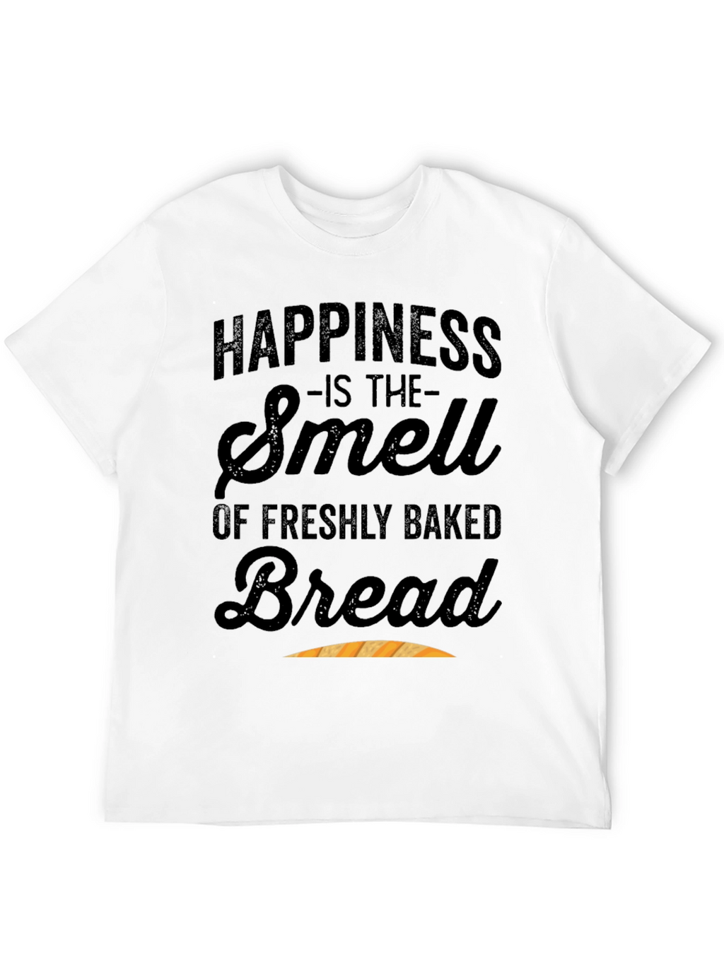 Happiness Is Fresh Bread T-Shirt