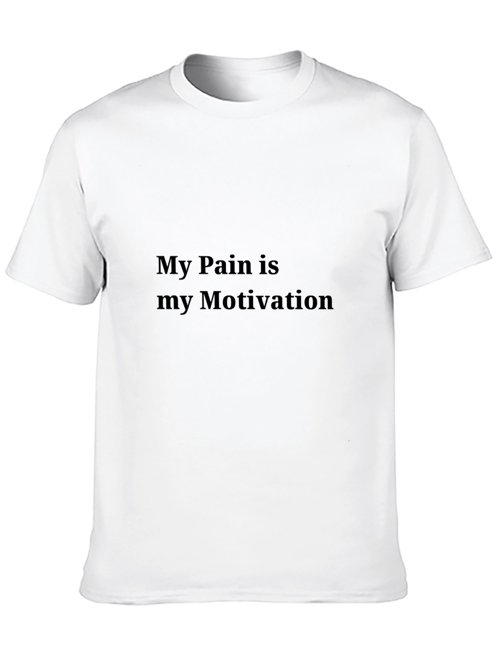 My Pain is My Motivation Graphic T-Shirt