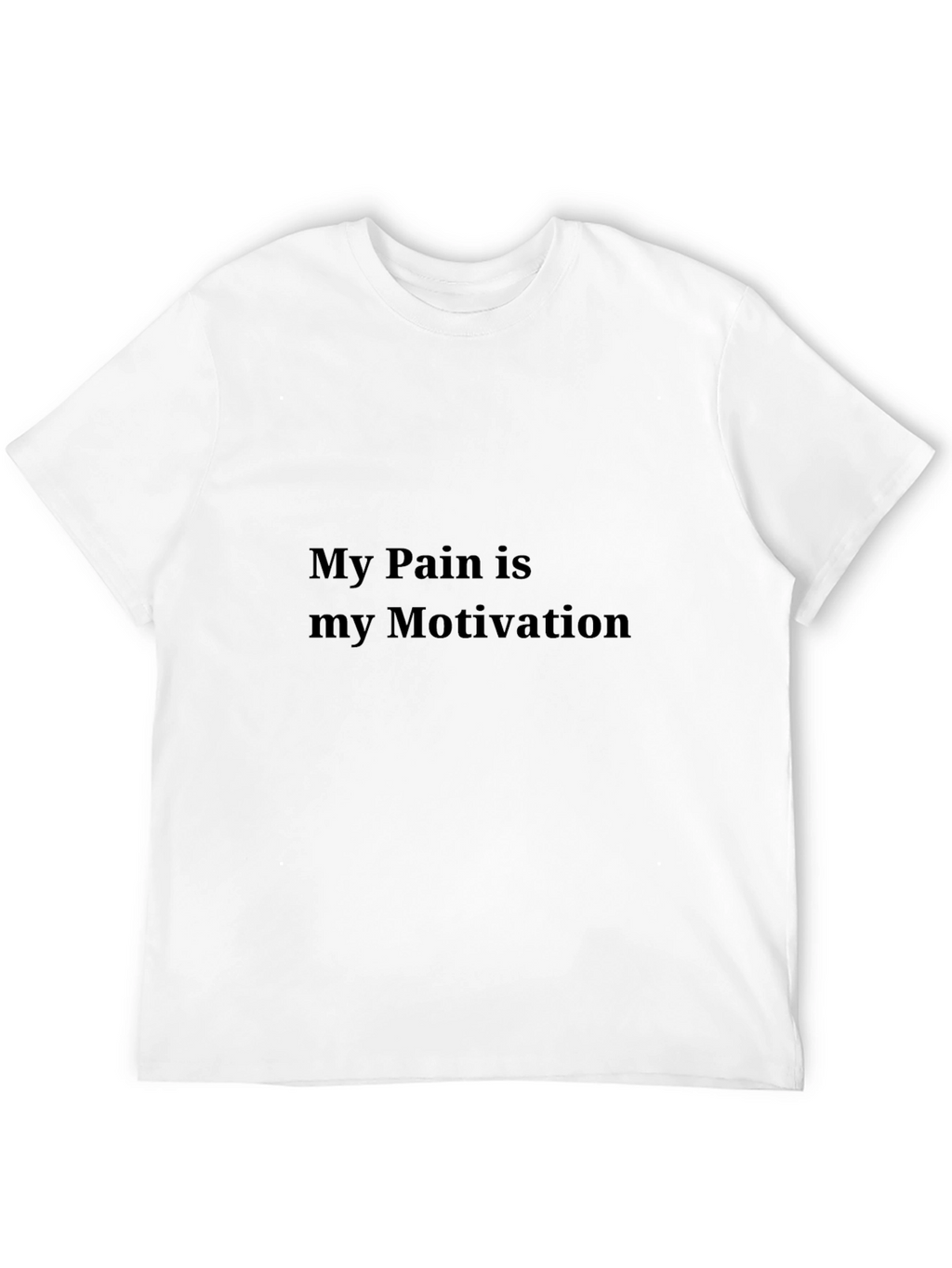 My Pain is My Motivation Graphic T-Shirt