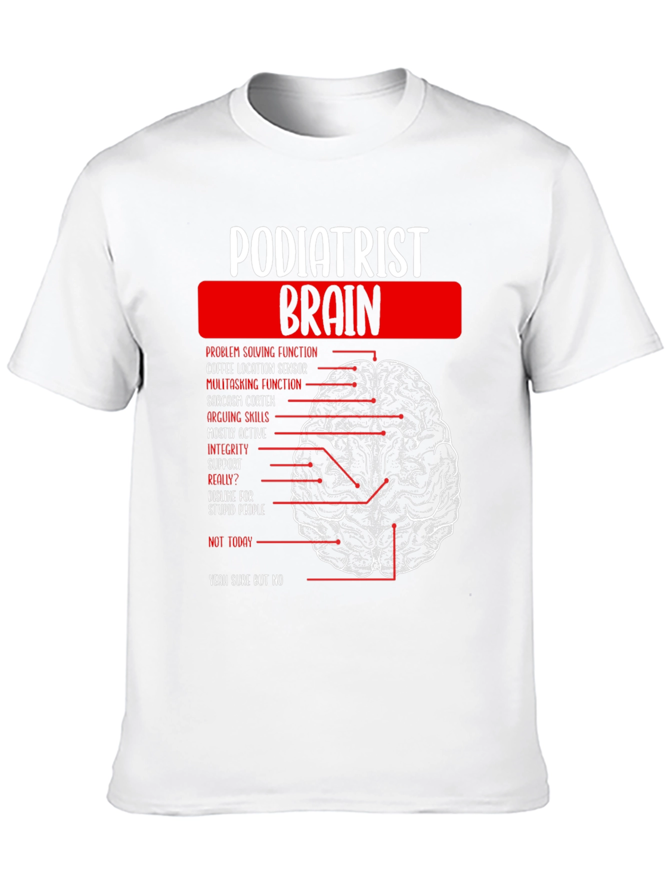 Podiatrist Brain T-Shirt - Funny Anatomy Tee