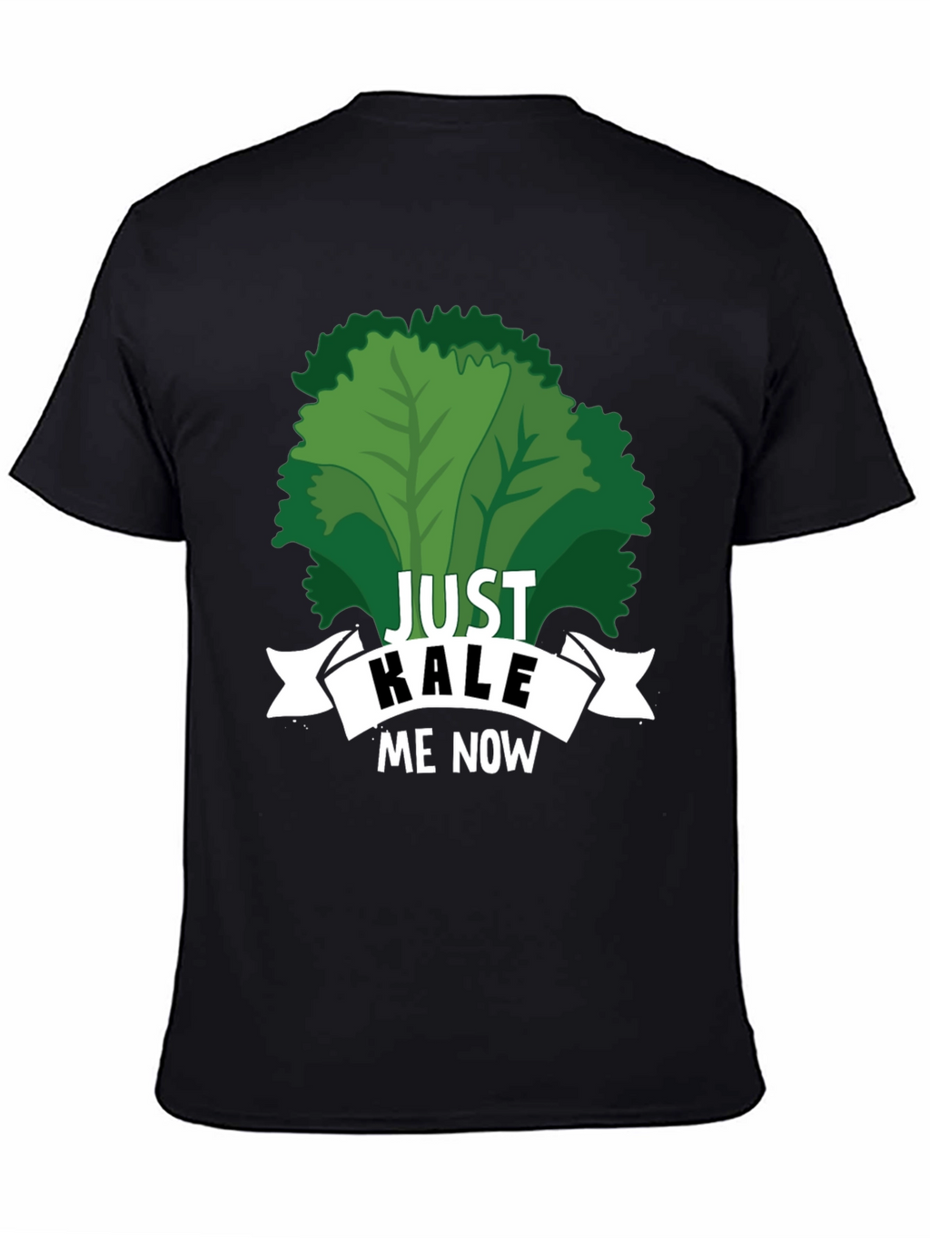 Just Kale Me Now Funny Vegan T-Shirt