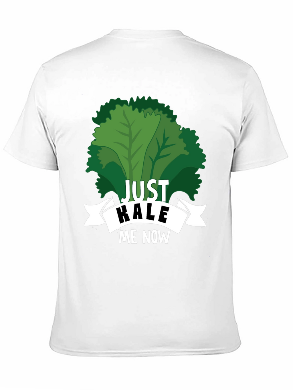 Just Kale Me Now Funny Vegan T-Shirt