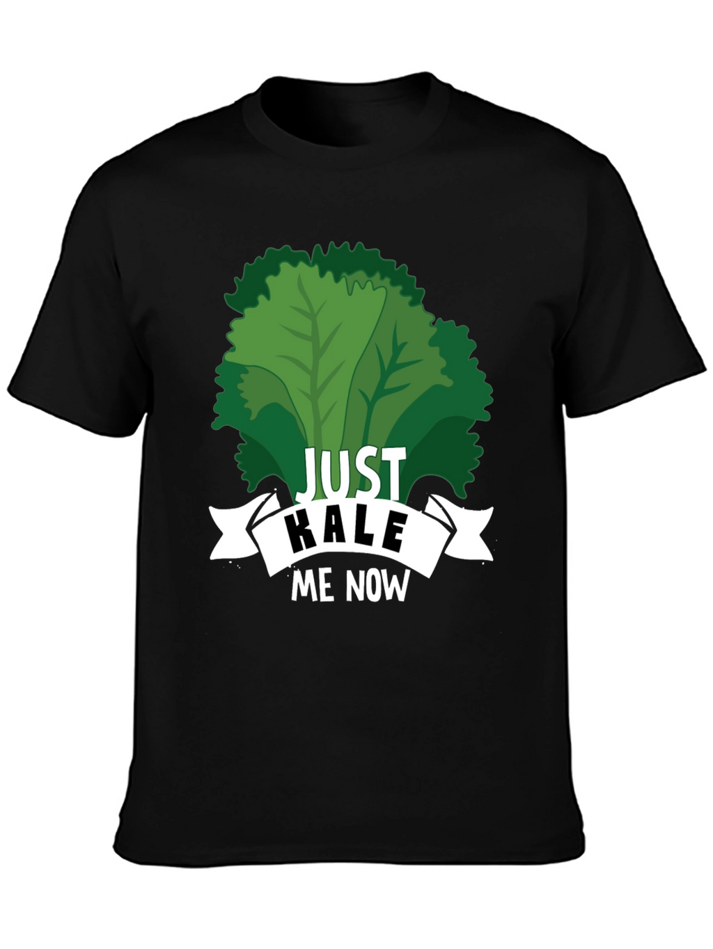 Just Kale Me Now Funny Vegan T-Shirt
