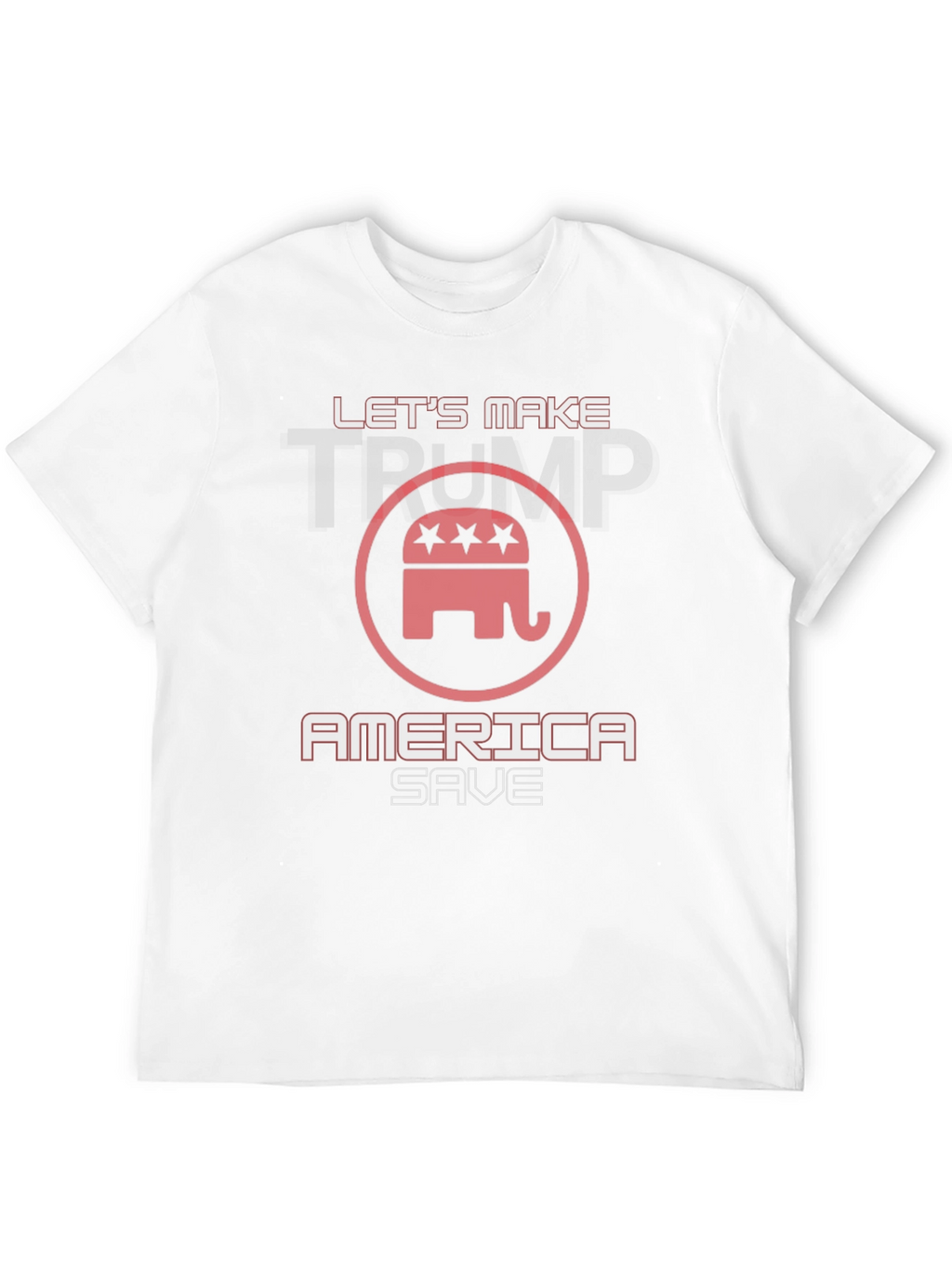 Lets Make America Save Trump T-Shirt