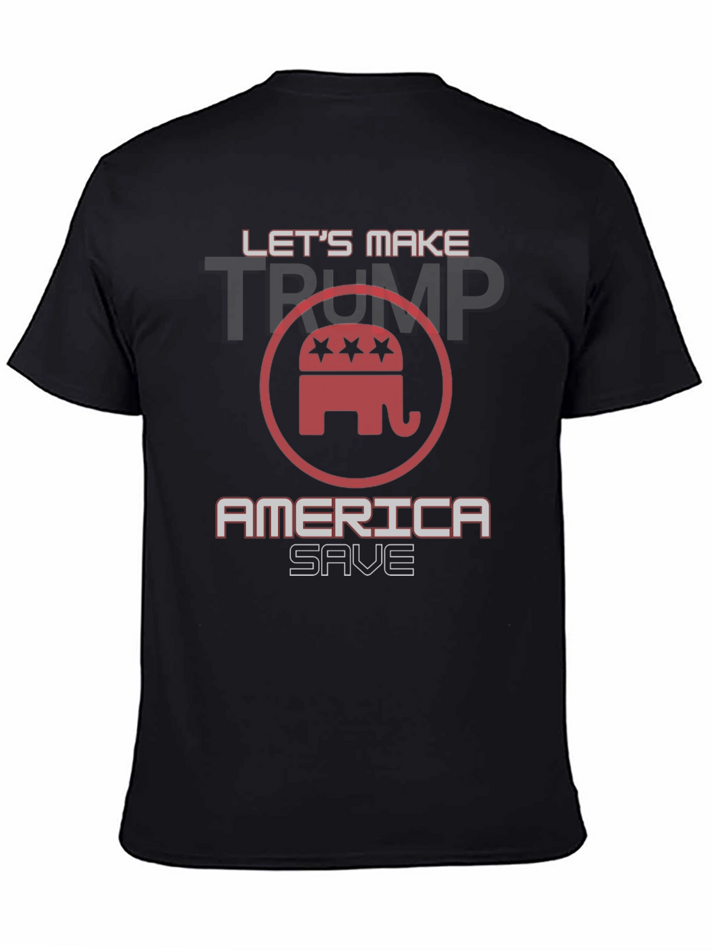 Lets Make America Save Trump T-Shirt
