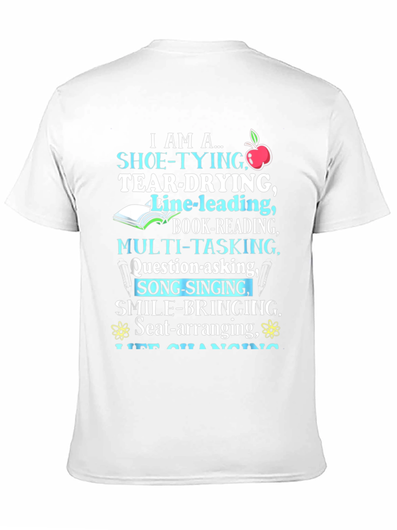 Teacher Appreciation T-Shirt I Am A... Design