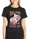 Take Your Cloves Off Garlic T-Shirt