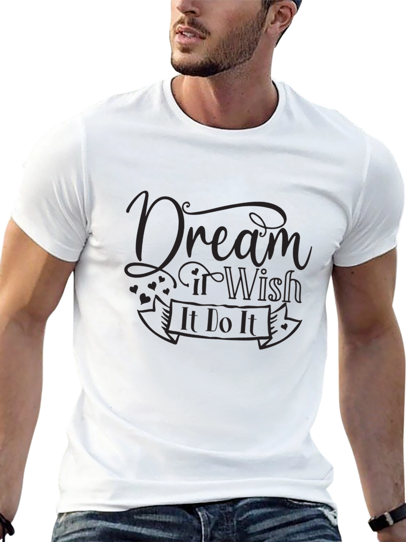 Dream It Wish It Do It T-Shirt