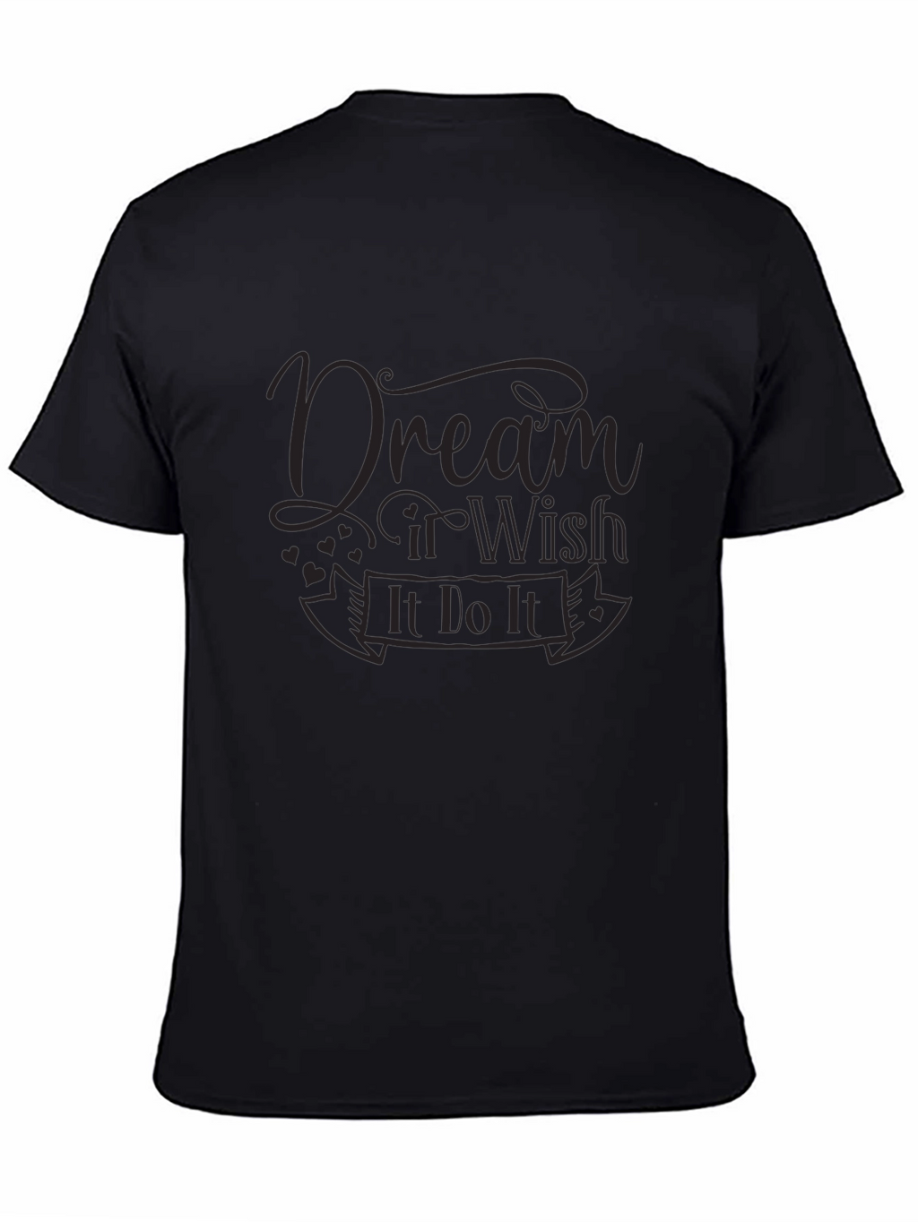 Dream It Wish It Do It T-Shirt