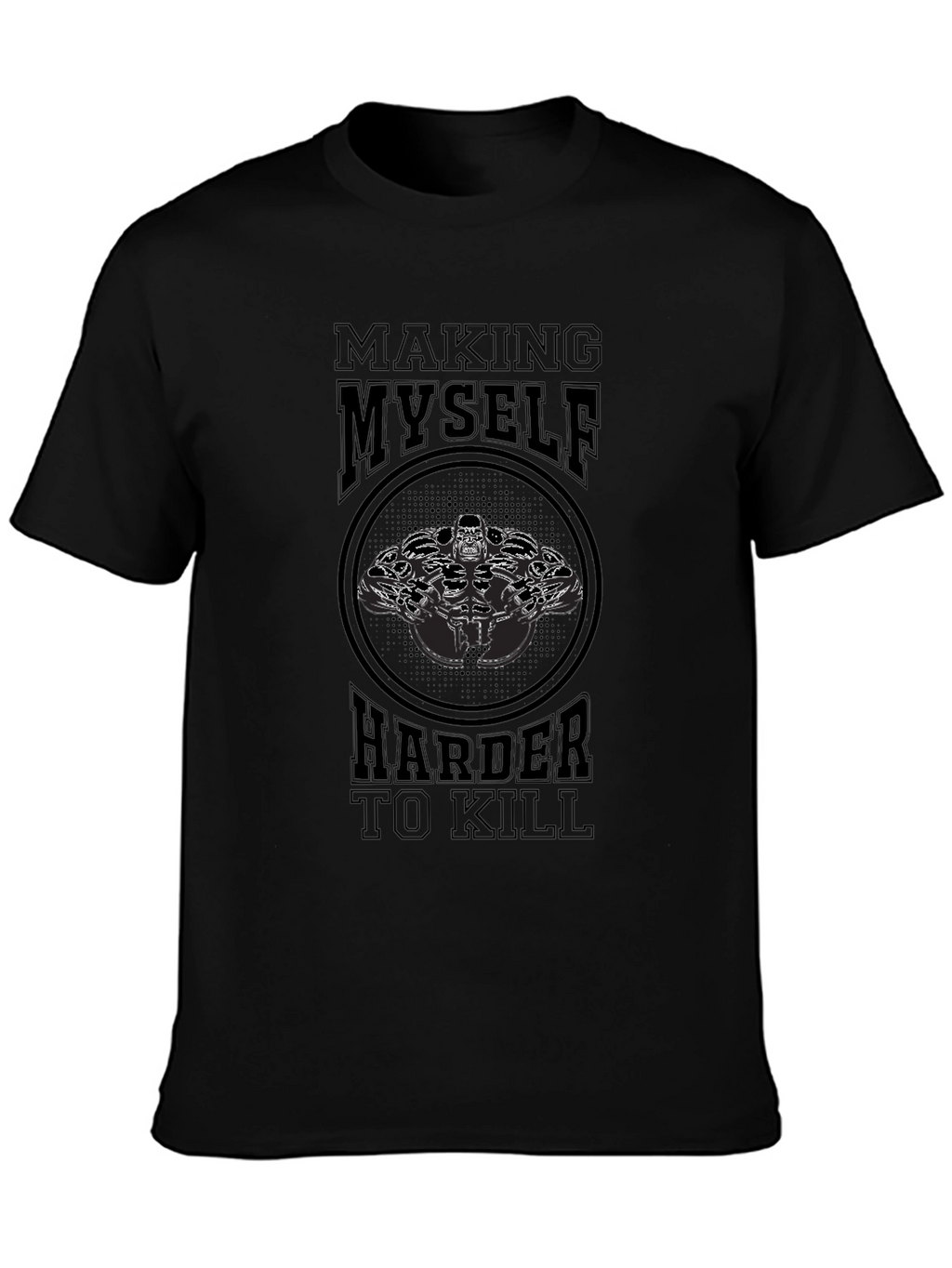 Making Myself Harder to Kill Graphic Tee