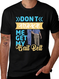 Dont Make Me Get My Gait Belt Graphic Tee