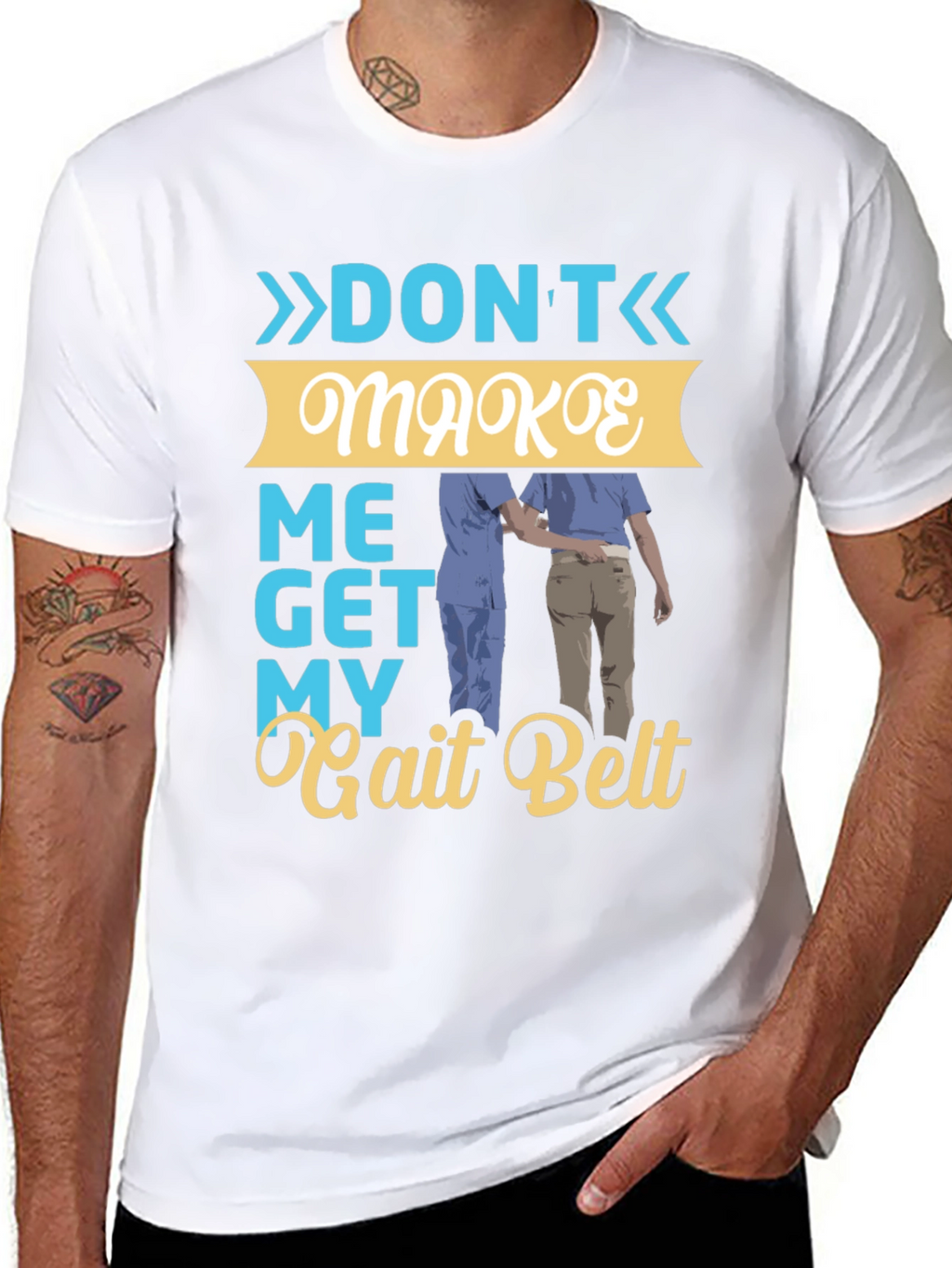 Dont Make Me Get My Gait Belt Graphic Tee