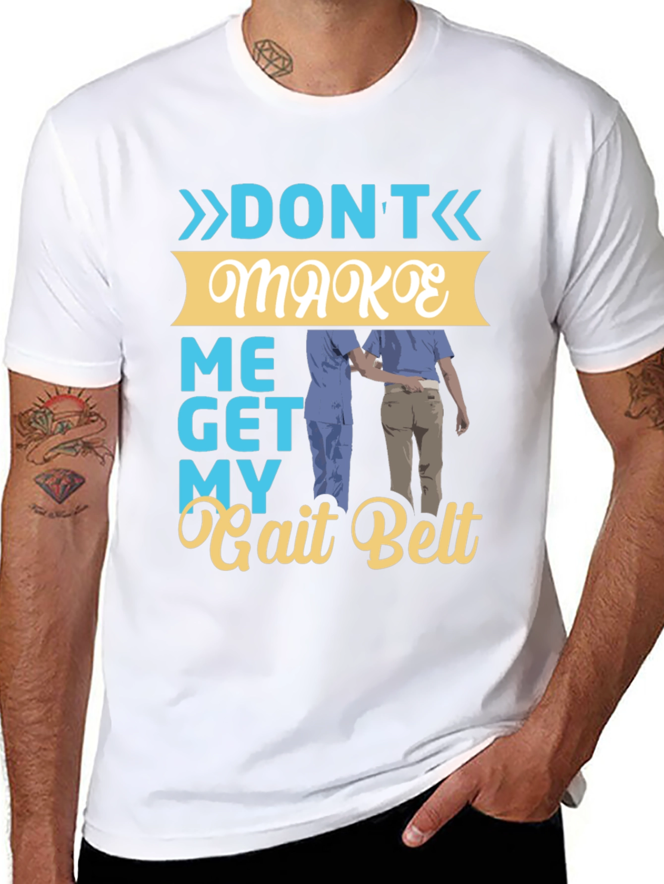 Dont Make Me Get My Gait Belt Graphic Tee