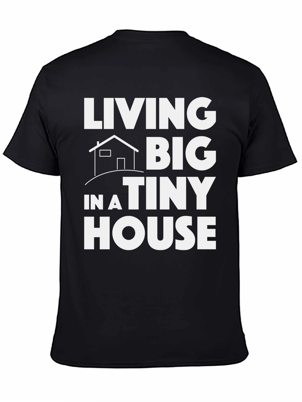 Living Big in a Tiny House Graphic Tee