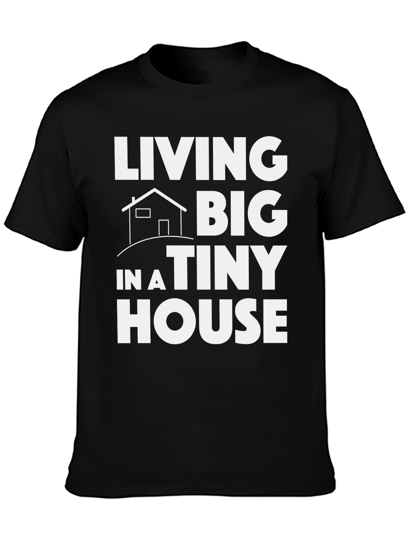 Living Big in a Tiny House Graphic Tee