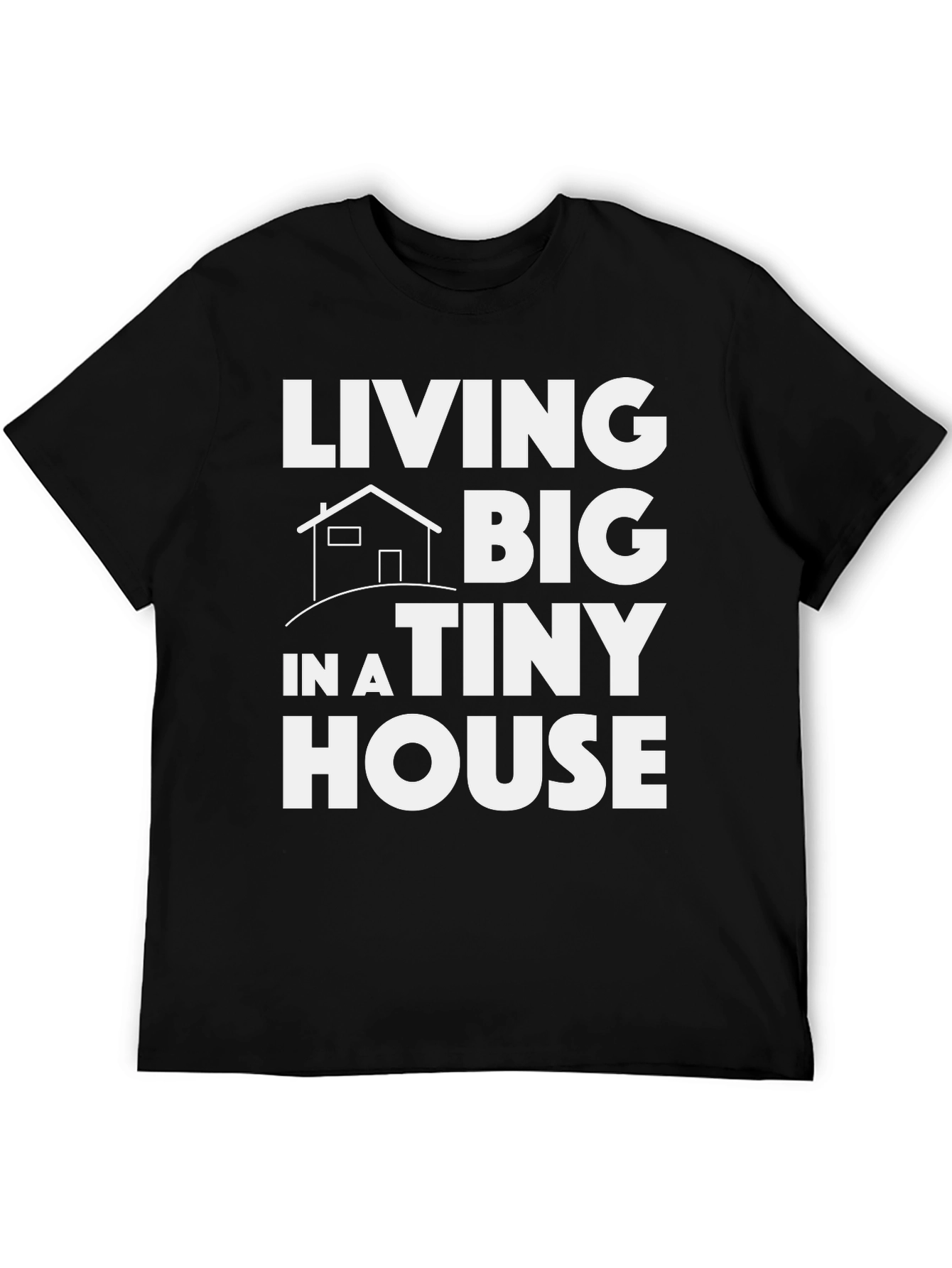 Living Big in a Tiny House Graphic Tee