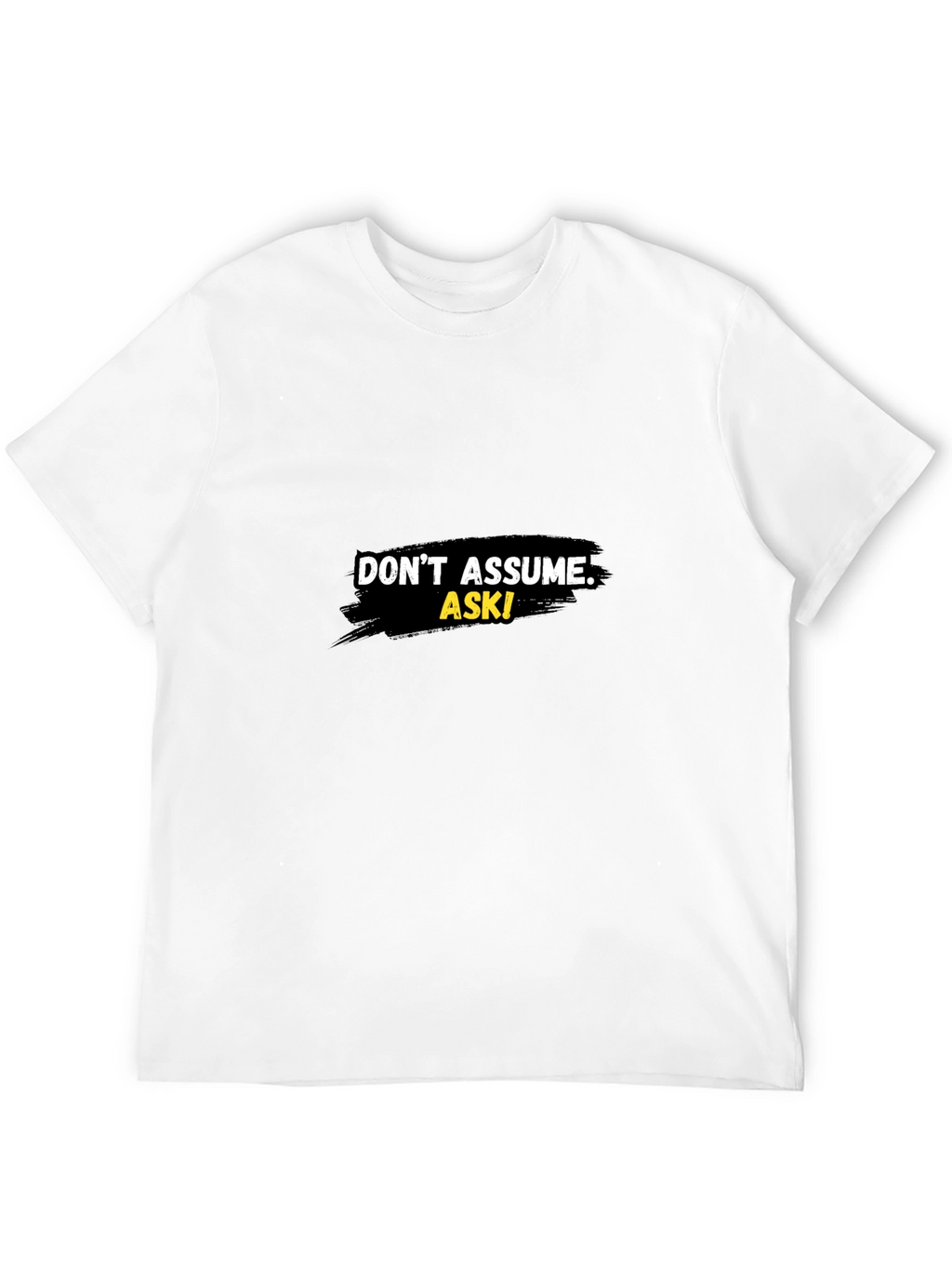 Dont Assume Ask! Graphic Black T-Shirt