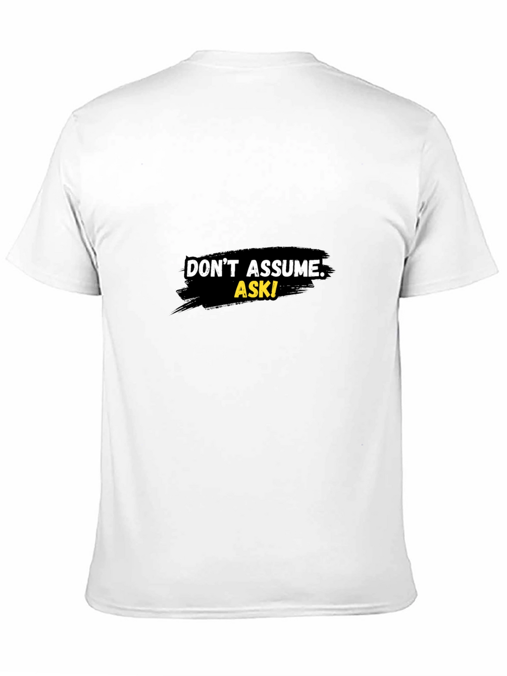 Dont Assume Ask! Graphic Black T-Shirt