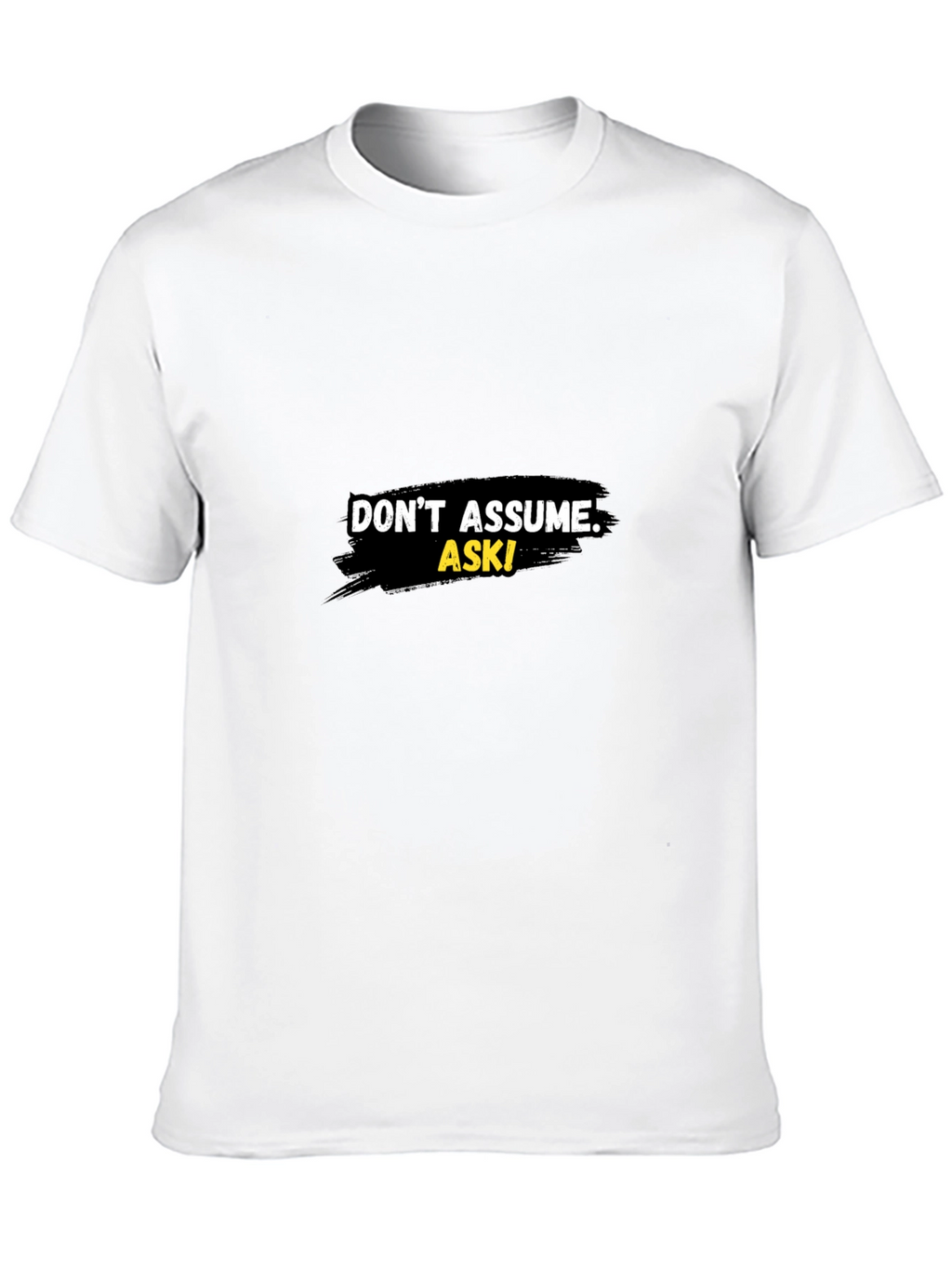 Dont Assume Ask! Graphic Black T-Shirt