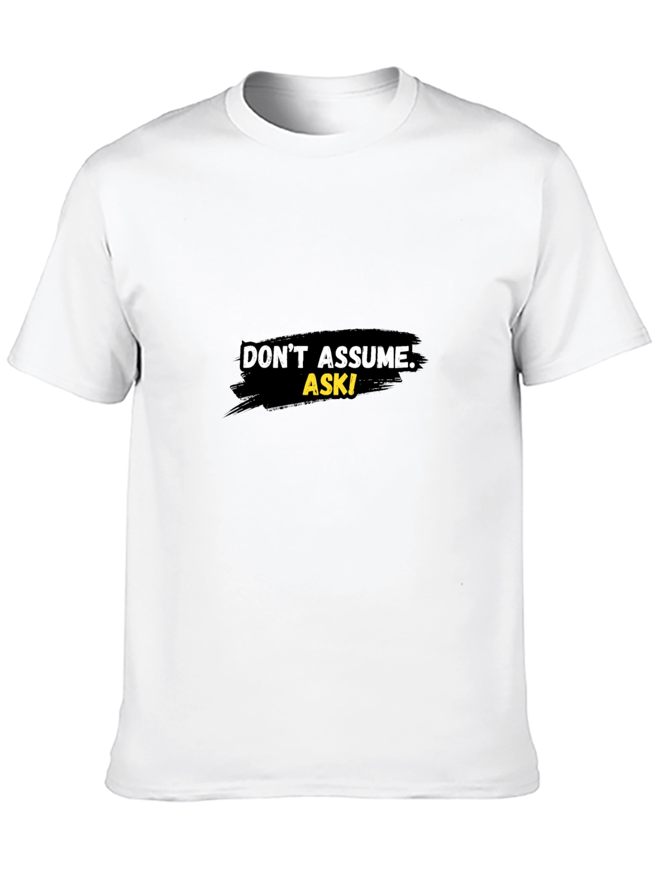 Dont Assume Ask! Graphic Black T-Shirt