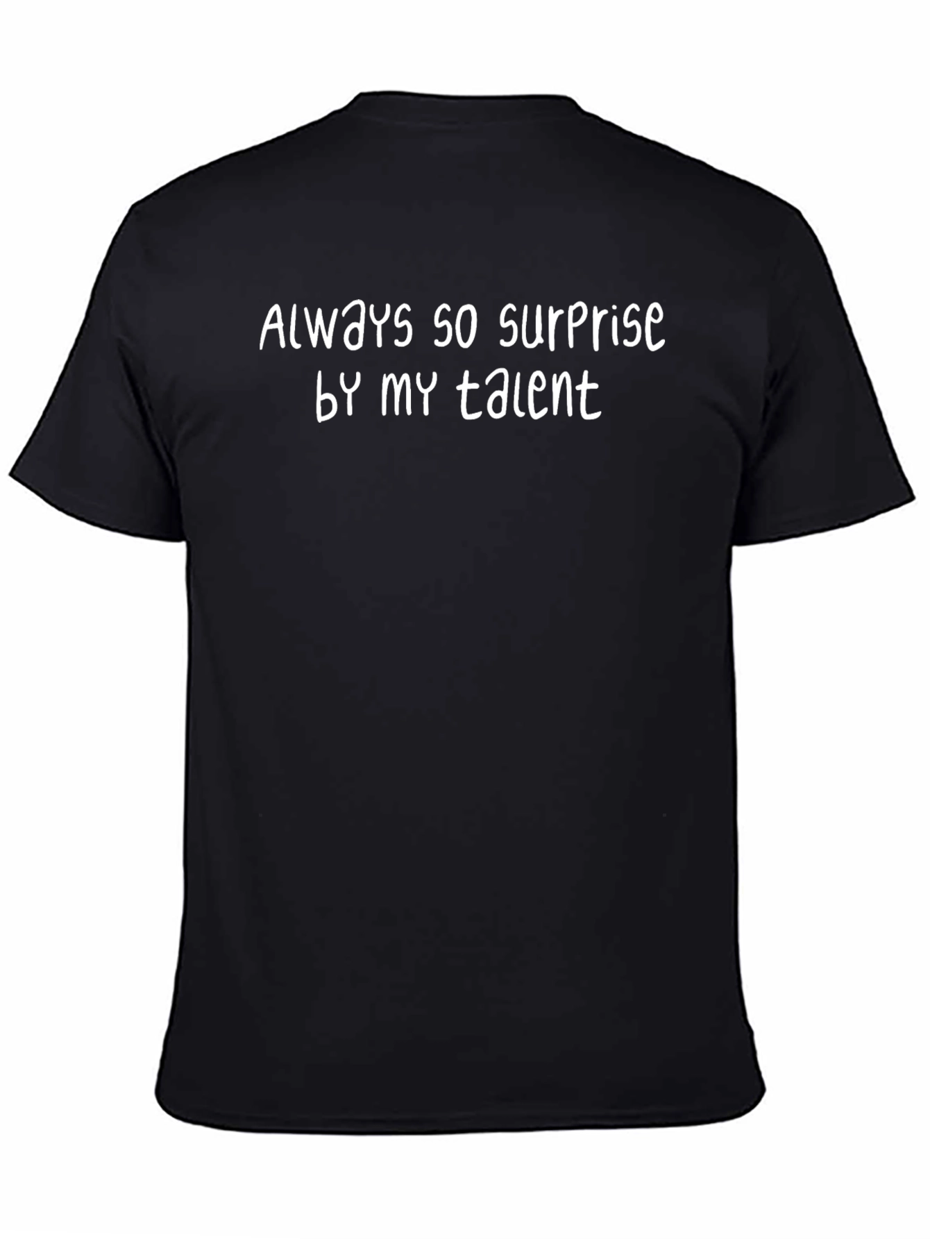 Always So Surprised By My Talent T-Shirt