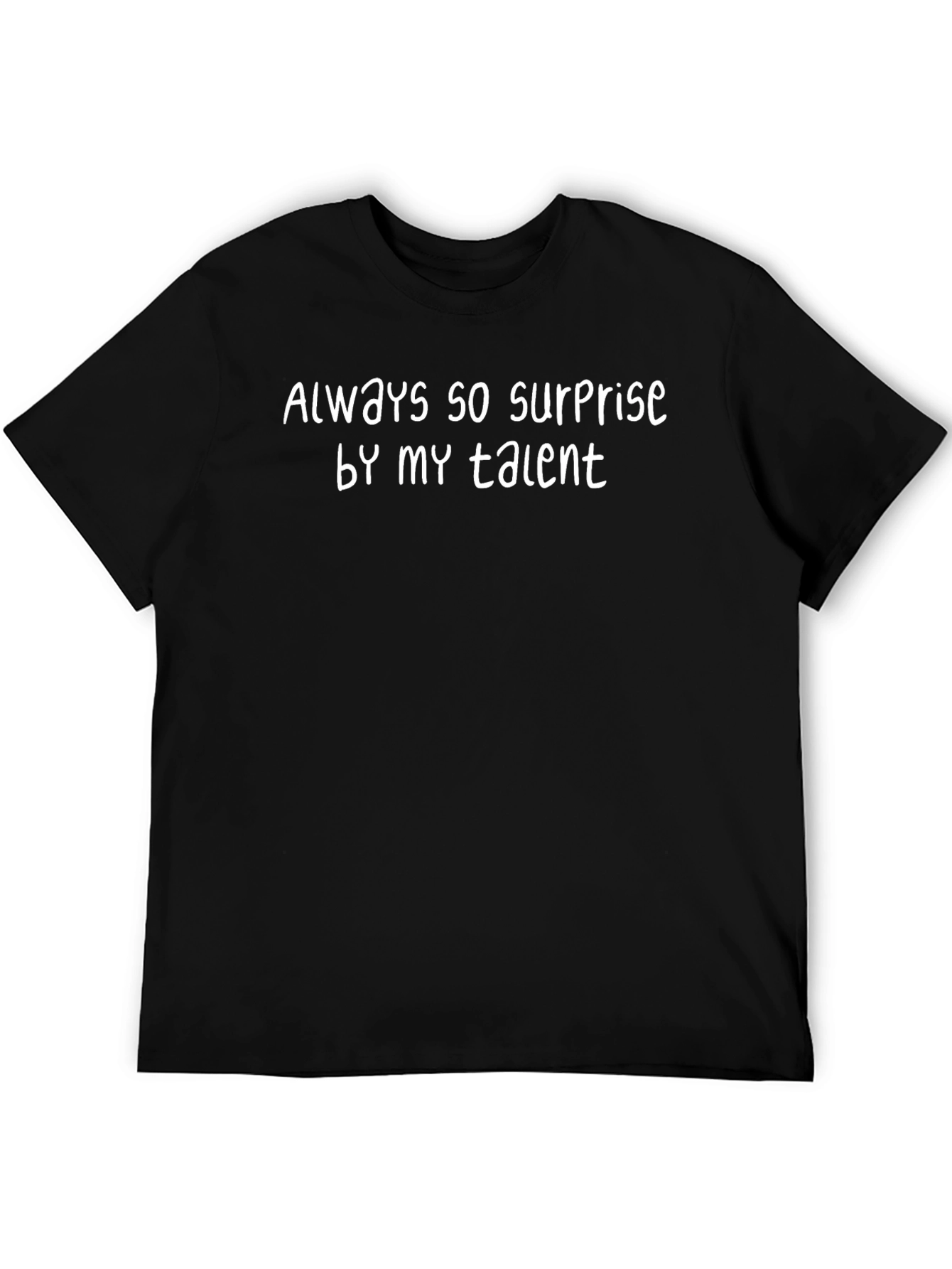 Always So Surprised By My Talent T-Shirt
